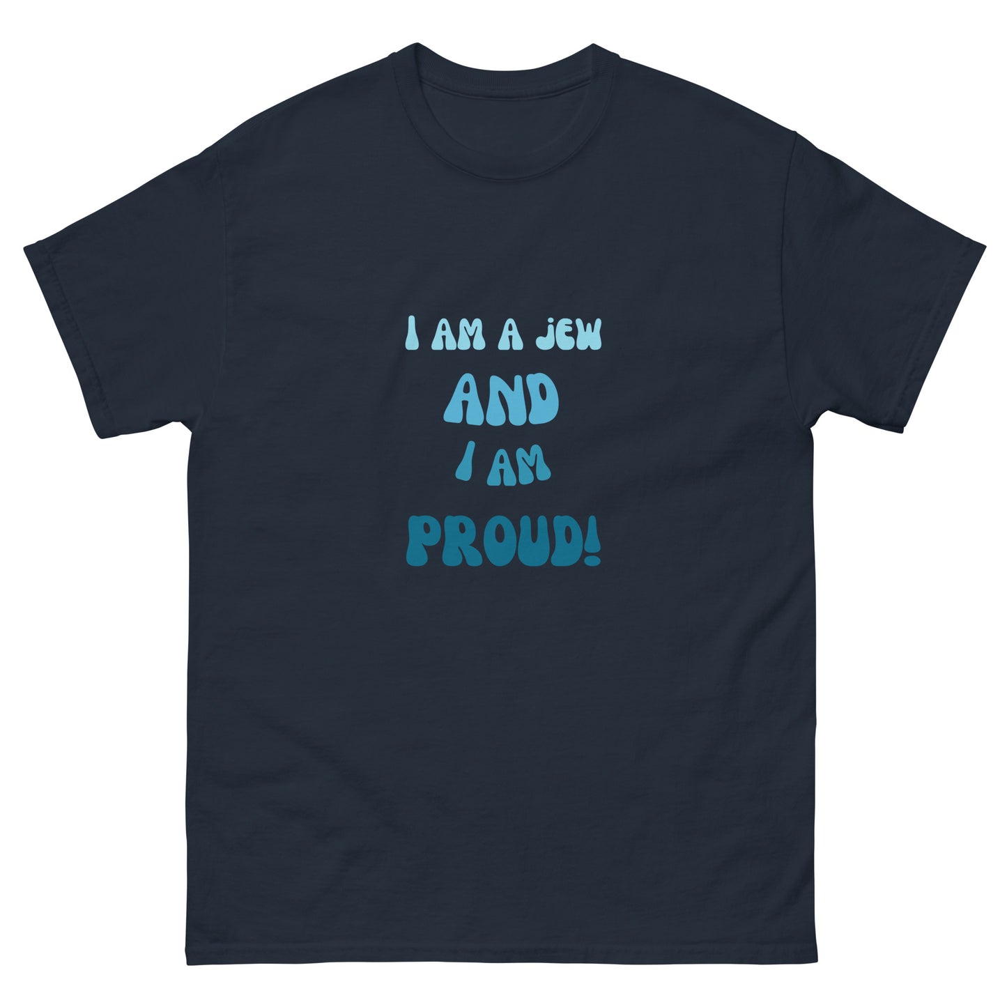 I'm a jew and i'm proud - Men's classic tee (4 colors)